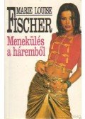 Fischer, Marie Louise - Menekülés a háremből
