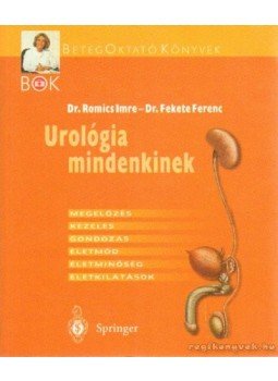 Fekete Ferenc, Romics Imre dr. - Urológia mindenkinek Fekete Ferenc, Romics Imre dr. - Urológia mindenkinek, null 2000 antikvár könyv
