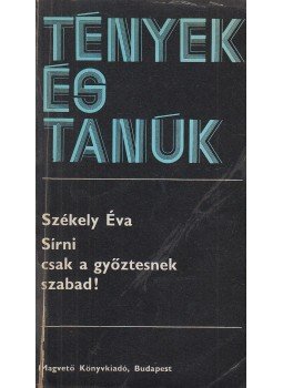 Székely Éva - Sírni csak a győztesnek szabad! Székely Éva - Sírni csak a győztesnek szabad!, Budapest 1981 antikvár könyv