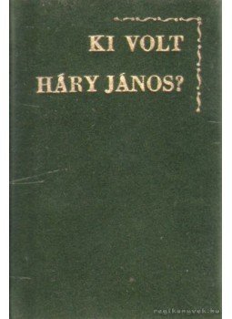 Dr. Hadnagy Albert - Ki volt Háry János? (mini) Dr. Hadnagy Albert - Ki volt Háry János? (mini), 1988 antikvár könyv