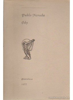 Neruda, Pablo - Ódy Neruda, Pablo - Ódy, Bratislava 1977 antikvár könyv