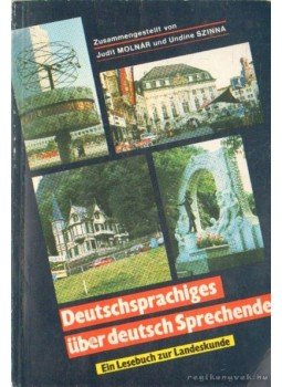 Molnár Judit, Szinna Undine - Deutschhsprachiges über deutsch Sprechende Molnár Judit, Szinna Undine - Deutschhsprachiges über deutsch Sprechende, Budapest 1986 antikvár könyv
