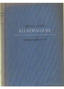 Dr. Szép Iván, Dr. Mócsy János - Állathigiéne Dr. Szép Iván, Dr. Mócsy János - Állathigiéne, Budapest 1959 antikvár könyv
