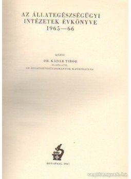 Kádár Tibor dr. - Az állategészségügyi intézetek évkönyve 1965-66, Budapest 1967 antikvár könyv