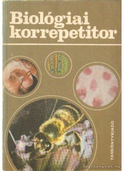 Dr. Nagy Mária, Dr. Fazekas György, Perendy Mária dr. - Biológiai korrepetitor Dr. Nagy Mária, Dr. Fazekas György, Perendy Mária dr. - Biológiai korrepetitor, Budapest 1977 antikvár könyv
