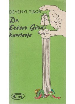 Dévényi Tibor - Dr. Ezésez Géza karrierje Dévényi Tibor - Dr. Ezésez Géza karrierje, Budapest 1975 antikvár könyv