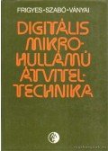 Frigyes István,Ványai Péter,Szabó Zoltán - Digitális mikrohullámú átviteltechnika