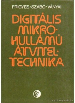 Frigyes István, Ványai Péter, Szabó Zoltán - Digitális mikrohullámú átviteltechnika Frigyes István, Ványai Péter, Szabó Zoltán - Digitális mikrohullámú átviteltechnika, Budapest 1980 antikvár könyv