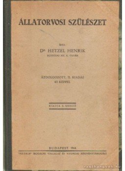 Dr. Hetzel Henrik - Állatorvosi szülészet Dr. Hetzel Henrik - Állatorvosi szülészet, Budapest 1944 antikvár könyv