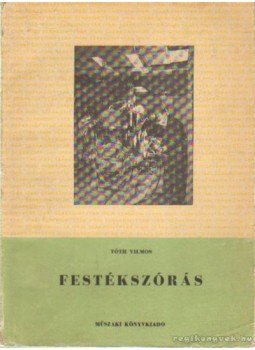 Tóth Vilmos - Festékszórás Tóth Vilmos - Festékszórás, Budapest 1957 antikvár könyv
