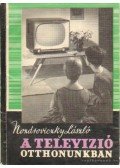Nozdroviczky László - A televízió otthonunkban
