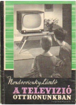 Nozdroviczky László - A televízió otthonunkban Nozdroviczky László - A televízió otthonunkban, Budapest 1961 antikvár könyv