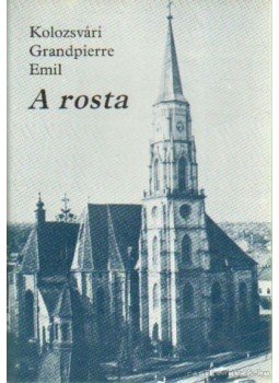 Kolozsvári Grandpierre Emil - A rosta (aláírt) Kolozsvári Grandpierre Emil - A rosta (aláírt), Budapest 1985 antikvár könyv