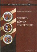 Blazovich László - Szeged rövid története