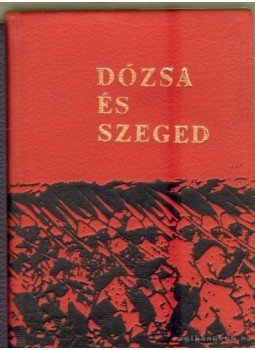 Péter László - Dózsa és Szeged (mini) Péter László - Dózsa és Szeged (mini), Szeged 1972 antikvár könyv