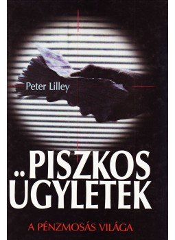Lilley, Peter - Piszkos ügyletek Lilley, Peter - Piszkos ügyletek, Budapest 2001 antikvár könyv