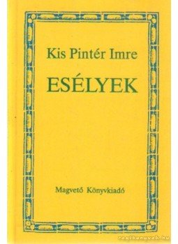 Kis Pintér Imre - Esélyek (dedikált) Kis Pintér Imre - Esélyek (dedikált), Budapest 1990 antikvár könyv