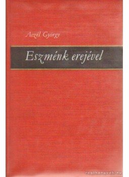 Aczél György - Eszménk erejével Aczél György - Eszménk erejével, Budapest 1970 antikvár könyv
