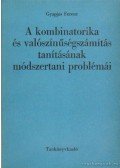 Gyapjas Ferenc - A kombinatorika és a valószínűségtámítás tanításának módszertani problémái