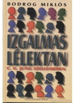 Bodrog Miklós - Izgalmas lélektan Bodrog Miklós - Izgalmas lélektan, 1999 antikvár könyv