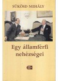 Sükösd Mihály - Egy államférfi nehézségei
