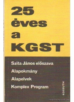 Szita János - 25 éves a KGST Szita János - 25 éves a KGST, Budapest 1974 antikvár könyv