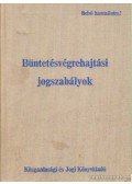 Székely János,Mészáros József,Sereg Pál Dr. - Büntetésvégrehajtási jogszabályok