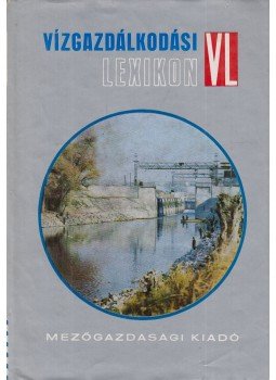 Muraközy Tamás - Vízgazdálkodási lexikon Muraközy Tamás - Vízgazdálkodási lexikon, Budapest 1970 antikvár könyv