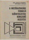 Dr. László Ferenc,Dr. Nagy Gyula - A mezőgazdasági termelőszövetkezetek korszerű vezetése
