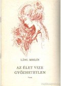Láng Miklós - Az élet vize győzhetetlen