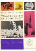 Sinka József,Bitó János,Szabó Gábor - Világegyetem és tudomány