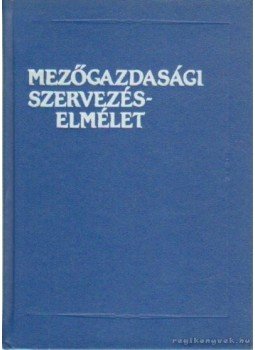 Gönczi Iván dr. - Mezőgazdasági szervezéselmélet Gönczi Iván dr. - Mezőgazdasági szervezéselmélet, Budapest 1985 antikvár könyv