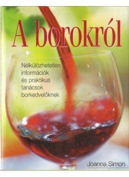 Simon, Joanna - A borokról Simon, Joanna - A borokról, Budapest 2003 antikvár könyv