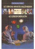 Dr. Kendrey Gábor - Az orvosi hivatás hazánkban az ezredfordulón (dedikált)