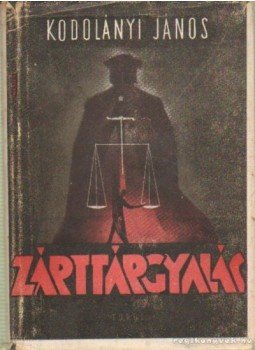 Kodolányi János - Zárttárgyalás Kodolányi János - Zárttárgyalás, Budapest 1943 antikvár könyv