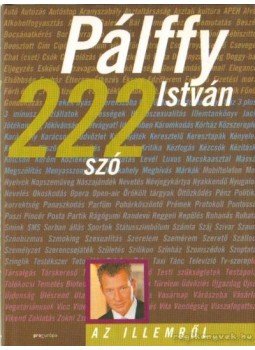 Pálffy István - 222 szó az illemről Pálffy István - 222 szó az illemről, 2003 antikvár könyv