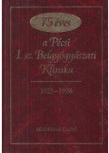 Dr. Mózsik Gyula,Dr. Pár Alajos - 75 éves a pécsi I. sz. Belgyógyászati Klinika - 1923-1998