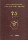 Dr. Fekete Miklós (szerk.) - A Pécsi Orvostudományi Egyetem Gyermekgyógyászati Klinikájának 75 éves jubileuma 1924-1999 (dedikált)