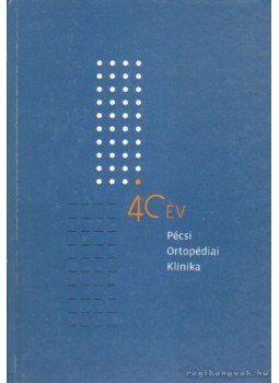 Benke József dr. - 40 év Pécsi Ortopédiai Klinika (dedikált) Benke József dr. - 40 év Pécsi Ortopédiai Klinika (dedikált), 2006 antikvár könyv