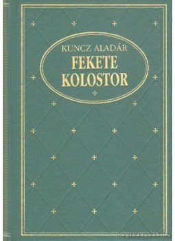 Kuncz Aladár - Fekete kolostor Kuncz Aladár - Fekete kolostor, Budapest 1995 antikvár könyv
