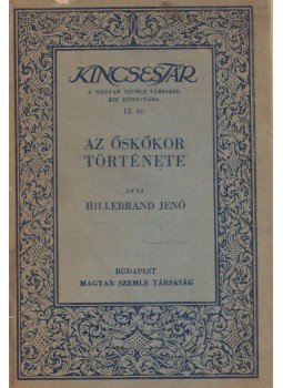 Hillebrand Jenő - Az őskőkor története Hillebrand Jenő - Az őskőkor története, Budapest 1934 antikvár könyv