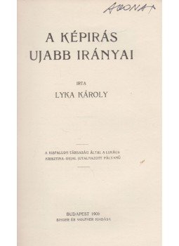 Lyka Károly - A képírás ujabb irányai Lyka Károly - A képírás ujabb irányai, Budapest 1906 antikvár könyv