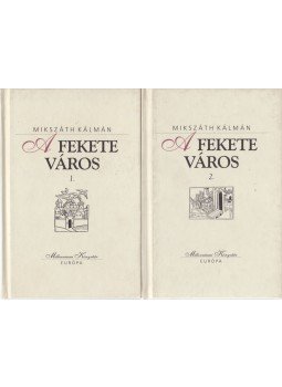 Mikszáth Kálmán - A fekete város I-II. Mikszáth Kálmán - A fekete város I-II., Budapest 2000 antikvár könyv