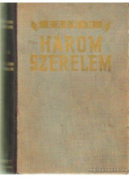 A. J. Cronin - Három szerelem A. J. Cronin - Három szerelem, Budapest 0 antikvár könyv