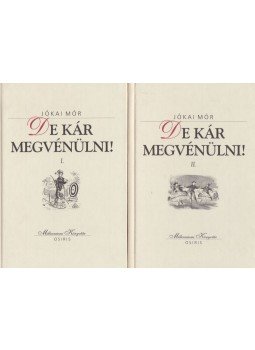 Jókai Mór - De kár megvénülni! I-II. Jókai Mór - De kár megvénülni! I-II., Budapest 2000 antikvár könyv