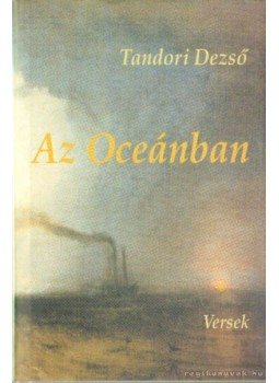 Tandori Dezső - Az Oceánban Tandori Dezső - Az Oceánban, Szeged 2002 antikvár könyv