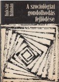 Kulcsár Kálmán - A szociológiai gondolkodás fejlődése