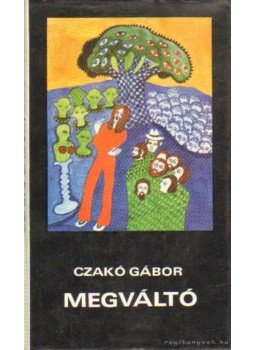 Czakó Gábor - Megváltó Czakó Gábor - Megváltó, Budapest 1974 antikvár könyv