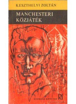 Keszthelyi Zoltán - Manchesteri közjáték Keszthelyi Zoltán - Manchesteri közjáték, Budapest 1967 antikvár könyv