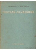Makay Gusztáv,Dallos György - Hogyan olvassunk